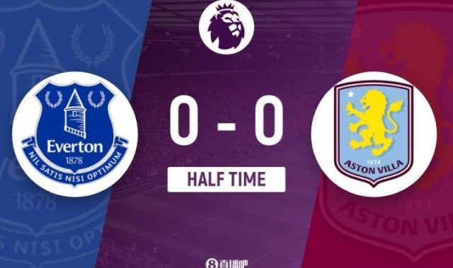 半场-埃弗顿暂0-0维拉 大马丁屡献神扑 卡什踢倒格拉利什染黄